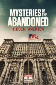 Mysteries of the Abandoned: Hidden America