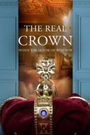 The Real Crown: Inside the House of Windsor